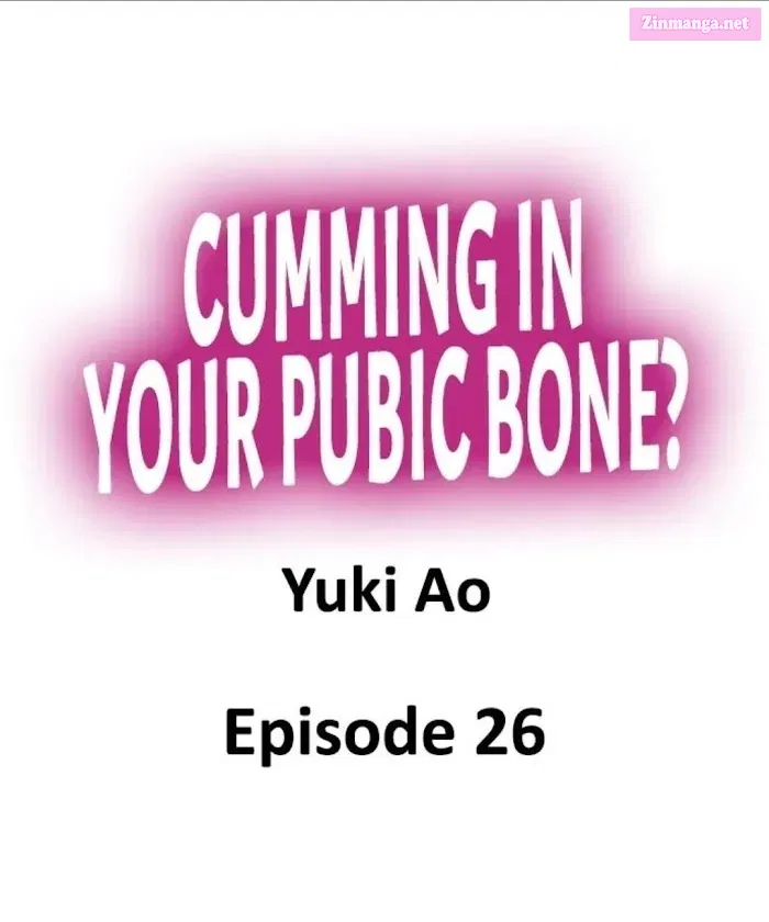 Cumming in Your Pubic Bone? Chapter 26 Page 4